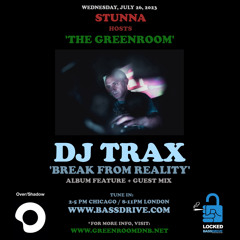 STUNNA Hosts THE GREENROOM with DJ TRAX Album Feature Guest Mix July 26 2023