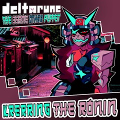 Krerring The Ronin - [Deltarune 3Same Other Puppet] [Spamtyversary]