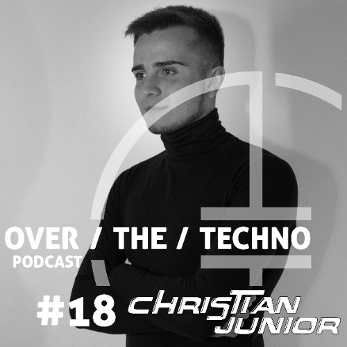Over.The.Techno #18 – Christian Junior (ESP)