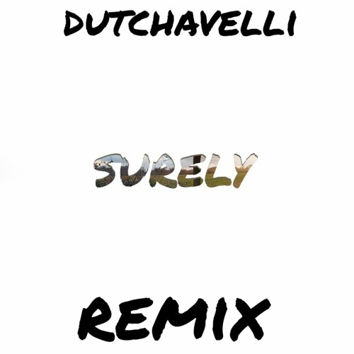 Dutchavelli Surely Remix (free download)