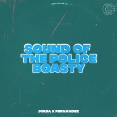Jorda & Fernandez - Sound Of The Police x Boasty