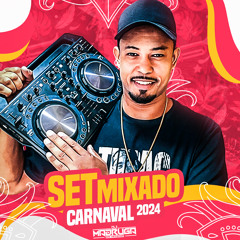 SETMIXADO DJ MADRUGA CARNAVAL 2024