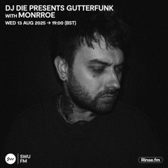 DJ Die Presents Gutterfunk with Monrroe - 13 August 2025