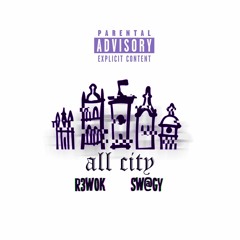 R3WOK&Swaggy-All city