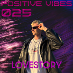 Positive Vibes Bombcast 025 feat. LOVESTORY