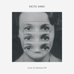 PREMIERE: Keita Sano - Love Is Emotion