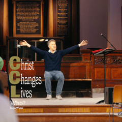 Christ Changes Lives - Who? - Jago Wynne