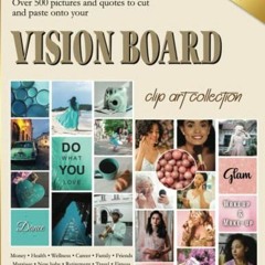 Download pdf Vision Board Clip Art: Deluxe Collection of Over 500 Colorful Pictures, Quotes and Affi