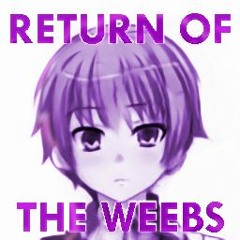 RETURN OF THE WEEBS [FREE DOWNLOAD]