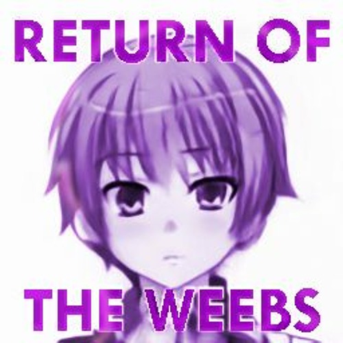 RETURN OF THE WEEBS [FREE DOWNLOAD]