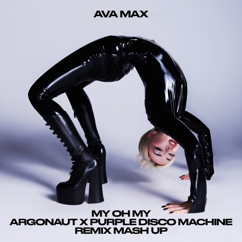 Ava Max - My Oh My (Argonaut X Purple Disco Machine Remix Mash Up)