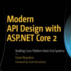 [GET] KINDLE 💚 Modern API Design with ASP.NET Core 2: Building Cross-Platform Back-E