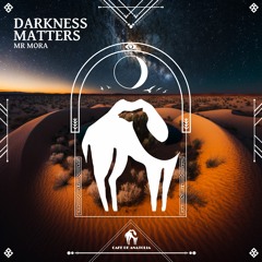 Mr Mora - Darkness Matters (Light Mix) [Cafe De Anatolia]