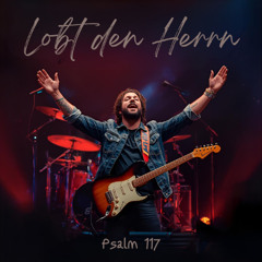 Psalm 117 - Lobt Den Herrn 2