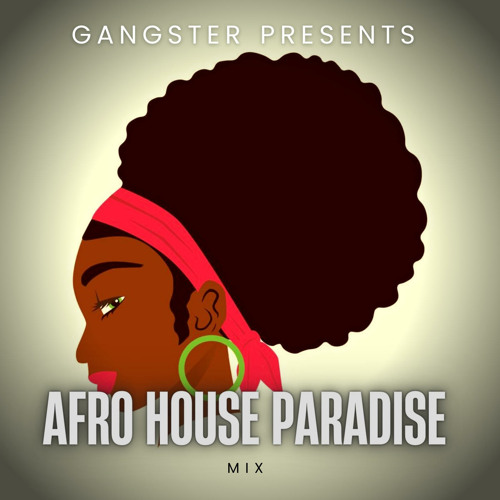GANGSTER - AFRO HOUSE PARADISE MIX 2022
