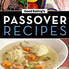 [GET] EPUB KINDLE PDF EBOOK Good Eating's Passover Recipes by  Chicago Tribune 📗