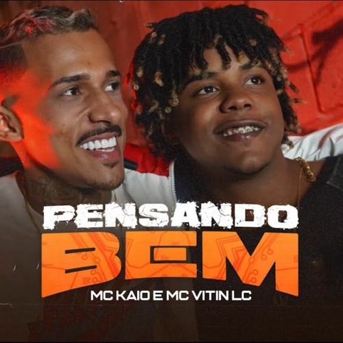 MC Kaio e MC Vitin LC - Pensando Bem (DJ Swat)
