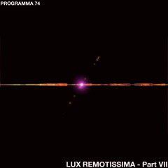 Lux Remotissima - Part VII