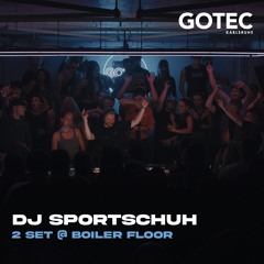 DJ SPORTSCHUH | Boiler Floor - Gotec Club | 2 H Speedhouse Set