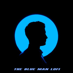 The Blue Man Lofi