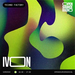 IVON - Techno Factory OSR Takeover 240512
