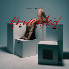 Audi Meae - Unwanted