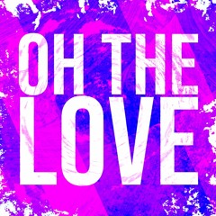 Oh The Love EP