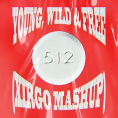 Young, Wild & Free X 512 (Xirgo Mashup) [Wiz Khalifa. Jhay Cortez]
