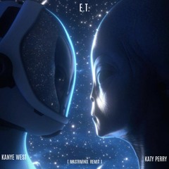 KATY PERRY & KANYE WEST - E.T. [MASTRMIND. REMIX]
