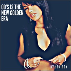 00's Is The New Golden Era! By Joniboy