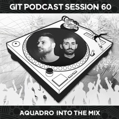 GIT Podcast Session 60 # AquAdro Into The Mix