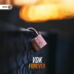 VDK - Forever (DWX Copyright Free)