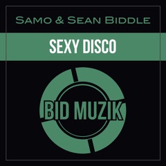 World Premiere - SAMO & Sean Biddle - Sexy Disco (Bid Muzik)