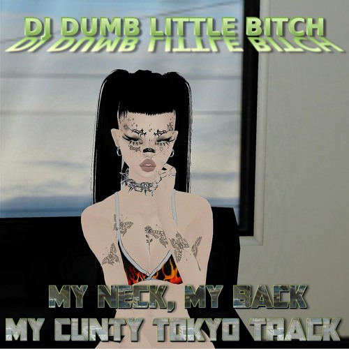 My Neck, My Back, My Cunty Tokyo Track