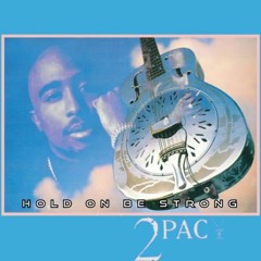 2PAC - HOLD ON BE STRONG (DIRE STRAITS)REMIX -