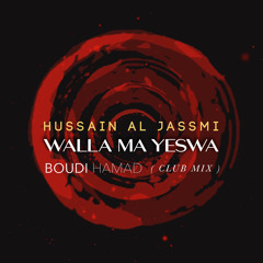 Hussain Al Jassmi -Walla Ma Yeswa - Boudi Hamad Club Mix