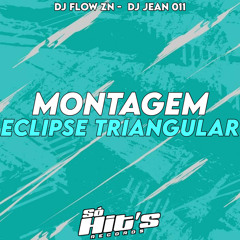 Montagem Eclipse Triangular (feat. DJ JEEAN 011)