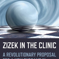 [READ] ⚡[EBOOK]❤ ?i?ek in the Clinic: A Revolutionary Proposal for a New Endgame