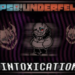 [PSB!Underfell]: INTOXICATION | By LostSoul