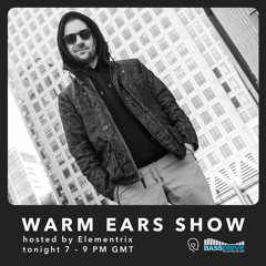 Warm Ears Show hosted by Elementrix @Bassdrive.com (27th Feb 2022)