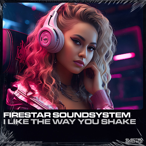 Firestar Soundsystem - I Like The Way You Shake