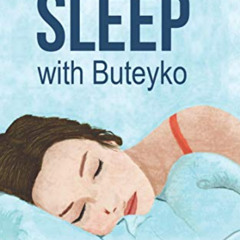 View PDF 🖊️ Sleep with Buteyko: Stop Snoring, Sleep Apnoea and Insomnia, Suitable fo