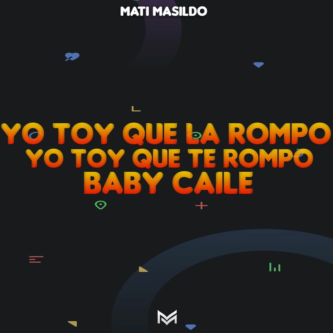 Te Rompo Stream ⚡YO TOY QUE LA ROMPO YO TOY QUE TE ROMPO BABY CAILE(Remix)⚡Mati ...