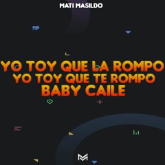 ⚡YO TOY QUE LA ROMPO YO TOY QUE TE ROMPO BABY CAILE(Remix)⚡Mati Masildo