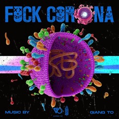 F*CK CORONA VIRUS - (Giang Tô -  DS edit )