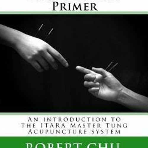 Stream Download The PDF Master Tung's Acupuncture Primer An