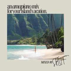 an amapiano mix for your island vacation.
