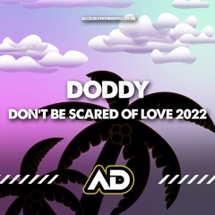 Doddy - Don't Be Scared Of Love (2022 Rework)