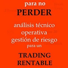 [GET] KINDLE 📨 ESTRATEGIAS PARA NO PERDER: Análisis Técnico, Operativa y Gestión de