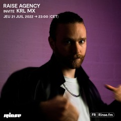 RAISE AGENCY invite KRL MX - 21 Juillet 2022